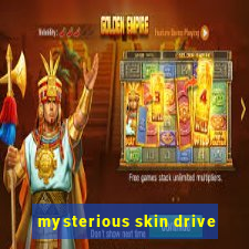 mysterious skin drive